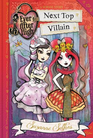 [Ever After High: A School Story 01] • Ever After High · Next Top Villain · A School Story